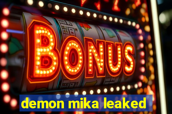 demon mika leaked